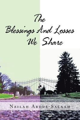The Blessing and Losses We Share by Abdus-Salaam, Nailah