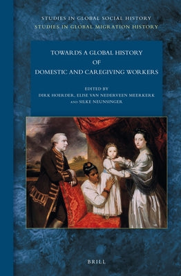 Towards a Global History of Domestic and Caregiving Workers by Hoerder, Dirk