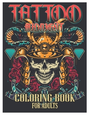 Tattoo Midnight Coloring Book for Adults: Tattoo Adult Coloring Book, Beautiful and Awesome Tattoo Coloring Pages Such As Sugar Skulls, Guns, Roses .. by Coloring Designs, Tattoo