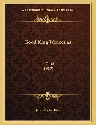 Good King Wenceslas: A Carol (1919) by King, Jessie Marion