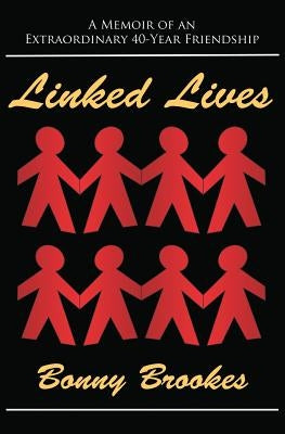 Linked Lives: A Memoir of an Extraordinary 40-Year Friendship by Brookes, Bonny