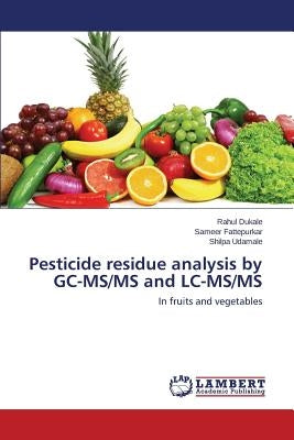Pesticide residue analysis by GC-MS/MS and LC-MS/MS by Dukale Rahul