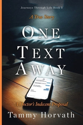 One Text Away: A Doctor's Indecent Proposal by Horvath, Tammy