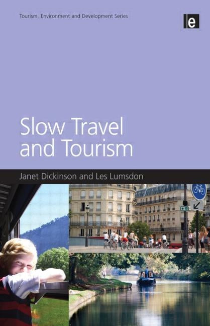 Slow Travel and Tourism by Dickinson, Janet