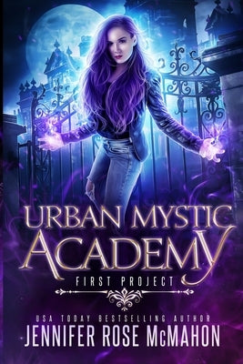 Urban Mystic Academy: First Project by McMahon, Jennifer Rose