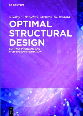 Optimal Structural Design: Contact Problems and High-Speed Penetration by Banichuk, Nikolay V.