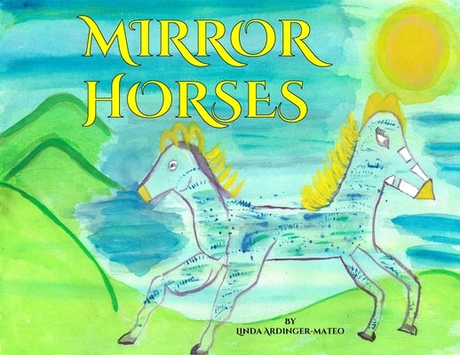 Mirror Horses by Ardinger-Mateo, Linda