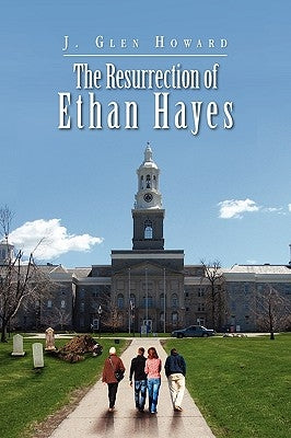 The Resurrection of Ethan Hayes by Howard, J. Glen