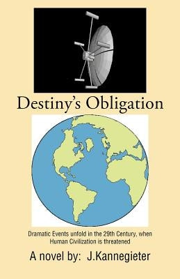 Destiny's Obligation by Kannegieter, J.