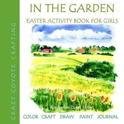 In the Garden: Easter Activity Book for Girls by Crazy Coyote Crafting