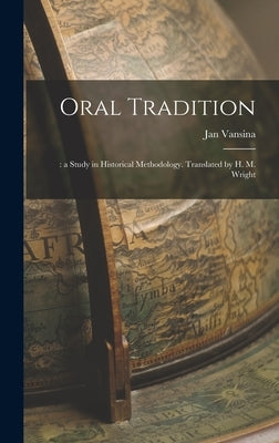 Oral Tradition;: a Study in Historical Methodology. Translated by H. M. Wright by Vansina, Jan