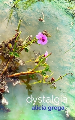Dystalgia: Poems 2016-2020 by Grega, Alicia