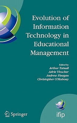 Evolution of Information Technology in Educational Management by Tatnall, Arthur