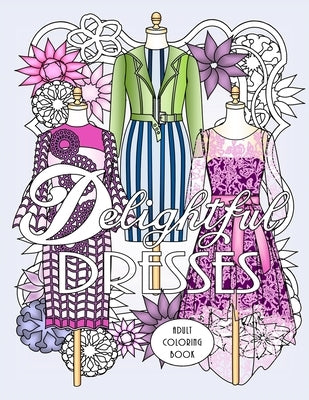 Delightful Dresses: Adult Coloring Book by Lise, Shirley