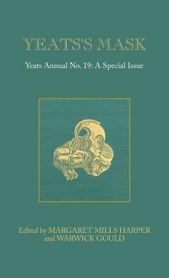 Yeats's Mask: Yeats Annual No. 19 by Mills Harper, Margaret