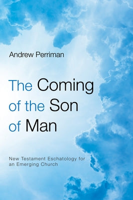 The Coming of the Son of Man by Perriman, Andrew