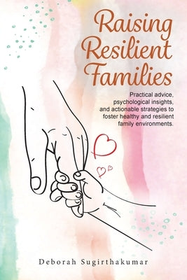 Raising Resilient Families by Sugirthakumar, Deborah