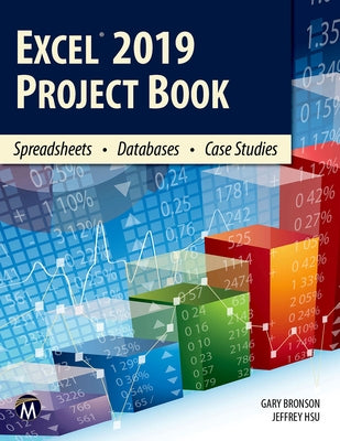 Excel 2019 Project Book: Spreadsheets - Databases - Case Studies by Bronson, Gary