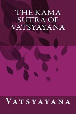 The Kama Sutra of Vatsyayana by Vatsyayana