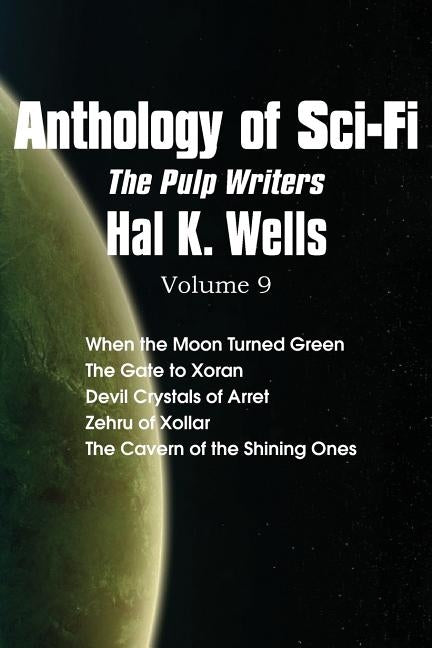 Anthology of Sci-Fi V9, the Pulp Writers - Hal K. Wells by Wells, Hal K.