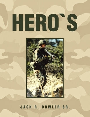 Hero`S by Dowler, Jack R., Sr.