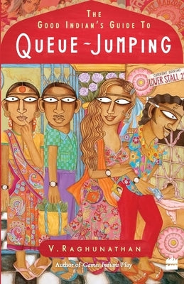 The Good Indian's Guide to Queue-jumping by Raghunathan, V.
