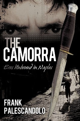 The Camorra: Eros Unbound in Naples by Palescandolo, Frank