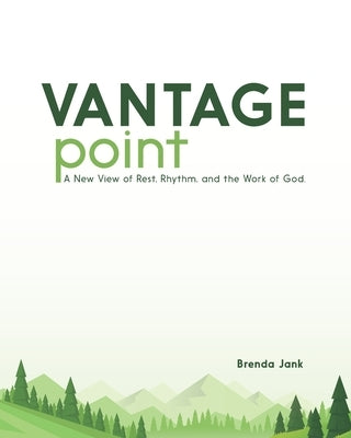 Vantage Point: A New View of Rest, Rhythm, and the Work of God by Jank, Brenda