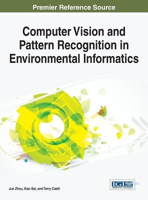 Computer Vision and Pattern Recognition in Environmental Informatics by Zhou, Jun