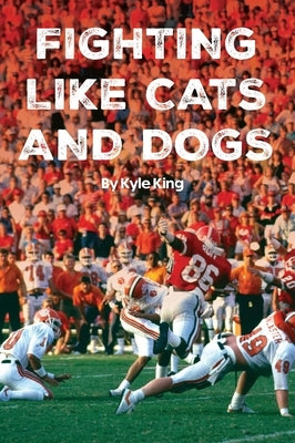 Fighting Like Cats and Dogs by King, Kyle