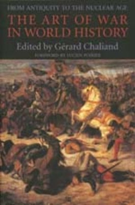 The Art of War in World History: From Antiquity to the Nuclear Age by Chaliand, Gérard