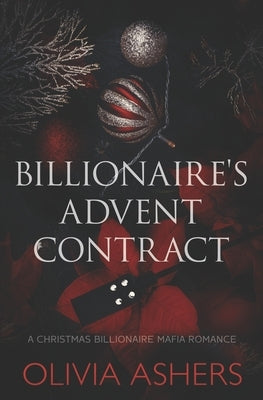 Billionaire's Advent Contract: A Christmas Billionaire Mafia Romance by Ashers, Olivia