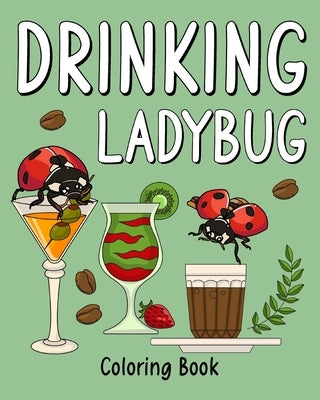 Drinking Ladybug Coloring Book: Recipes Menu Coffee Cocktail Smoothie Frappe and Drinks by Paperland
