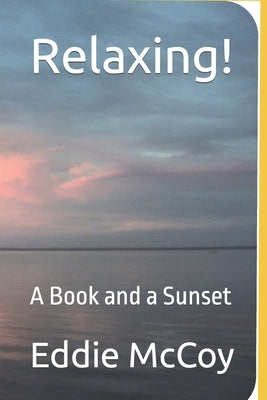 Relaxing!: A Book and a Sunset by McCoy, Eddie