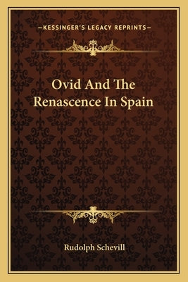 Ovid And The Renascence In Spain by Schevill, Rudolph