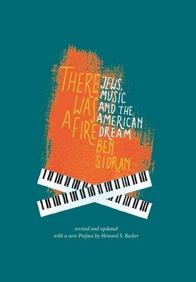 There Was a Fire: Jews, Music and the American Dream (revised and updated) by Sidran, Ben