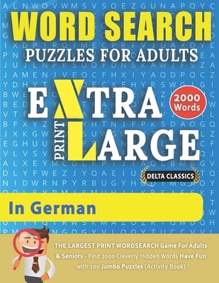 WORD SEARCH PUZZLES EXTRA LARGE PRINT FOR ADULTS IN GERMAN - Delta Classics - The LARGEST PRINT WordSearch Game for Adults & Seniors - Find 2000 Cleve by Delta Classics