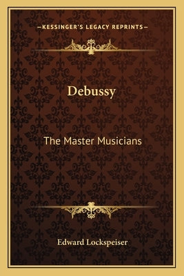 Debussy: The Master Musicians by Lockspeiser, Edward