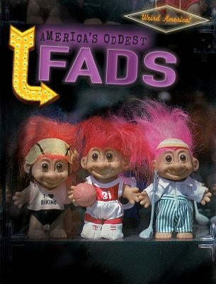America's Oddest Fads by Seeley, M. H.