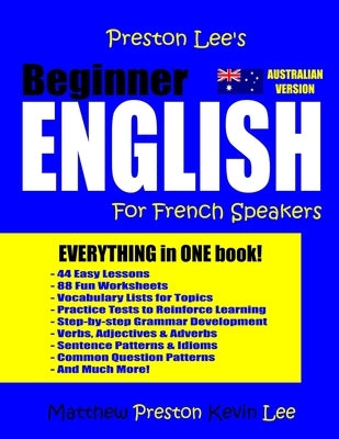 Preston Lee's Beginner English For French Speakers (Australian) by Preston, Matthew