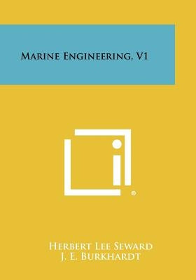 Marine Engineering, V1 by Seward, Herbert Lee