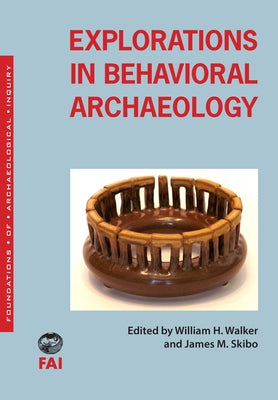 Explorations in Behavioral Archaeology by Walker, William H.