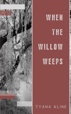 When The Willow Weeps by Kline, Tyana