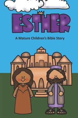 Esther A Mature Children's Bible Story by Linville, Rich