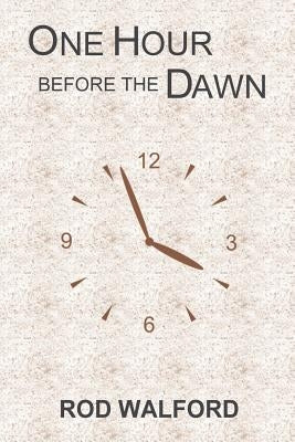 One Hour Before the Dawn by Walford, Rod
