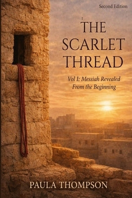 The Scarlet Thread, Vol 1: Messiah Revealed From the Beginning by Thompson, Paula