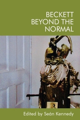 Beckett Beyond the Normal by Kennedy, Seán