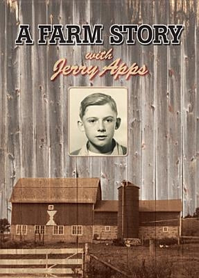 Jerry Apps: A Farm Story by Wisconsin Public Television