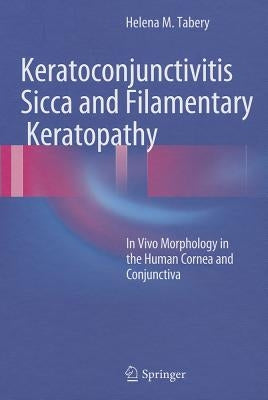 Keratoconjunctivitis Sicca and Filamentary Keratopathy: In Vivo Morphology in the Human Cornea and Conjunctiva by Tabery, Helena M.