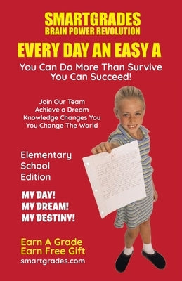 EVERY DAY AN EASY A Study Skills (Elementary School Edition Paperback) SMARTGRADES BRAIN POWER REVOLUTION: In 24 Hours, Students Achieve Academic Succ by Smartgrades Brain Power Revolution